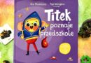 „Titek poznaje przedszkole” – Wydawnictwo CZYTALISEK